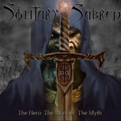 Solitary Sabred : The Hero, the Monster, the Myth